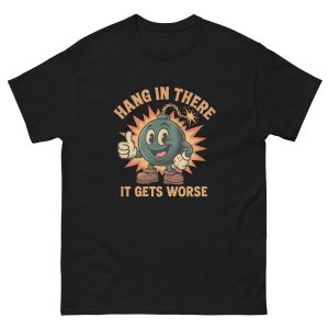 Funny Bomb Hang In There Sarcasm T-Shirt
