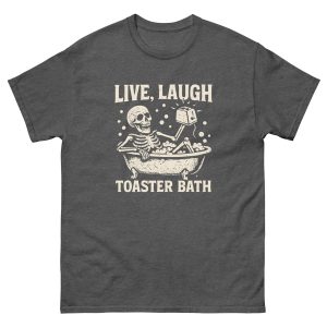 Live Laugh Toaster Bath Skeleton T-Shirt - Image 11
