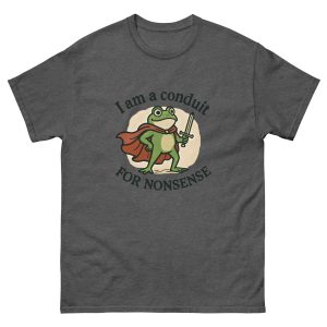 I Am A Conduit For Nonsense T-Shirt - Image 11