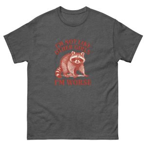 I'm Not Like Other Girls, I'm Worse T Shirt - Image 11