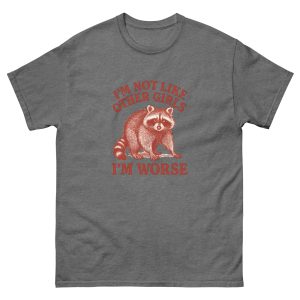 I'm Not Like Other Girls, I'm Worse T Shirt - Image 17