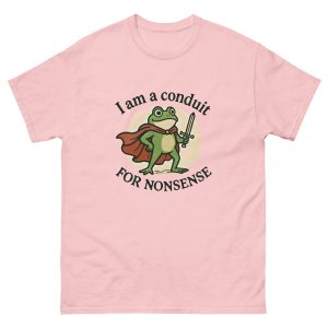 I Am A Conduit For Nonsense T-Shirt - Image 19