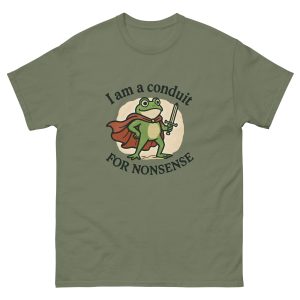 I Am A Conduit For Nonsense T-Shirt - Image 13