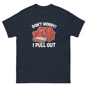 Don't Worry I Pull Out T-Shirt - Image 3