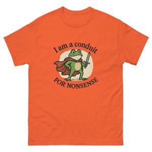 I Am A Conduit For Nonsense T-Shirt - Image 15