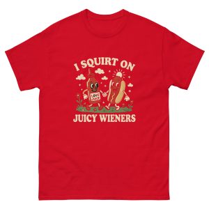 Squirt On Juicy Wieners T-Shirt - Image 7