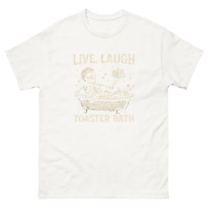 Live Laugh Toaster Bath Skeleton T-Shirt - Image 21