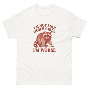 I'm Not Like Other Girls, I'm Worse T Shirt - Image 21
