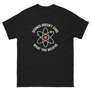 Science Doesn’t Care What You Believe T-Shirt – Atom Graphic Tee