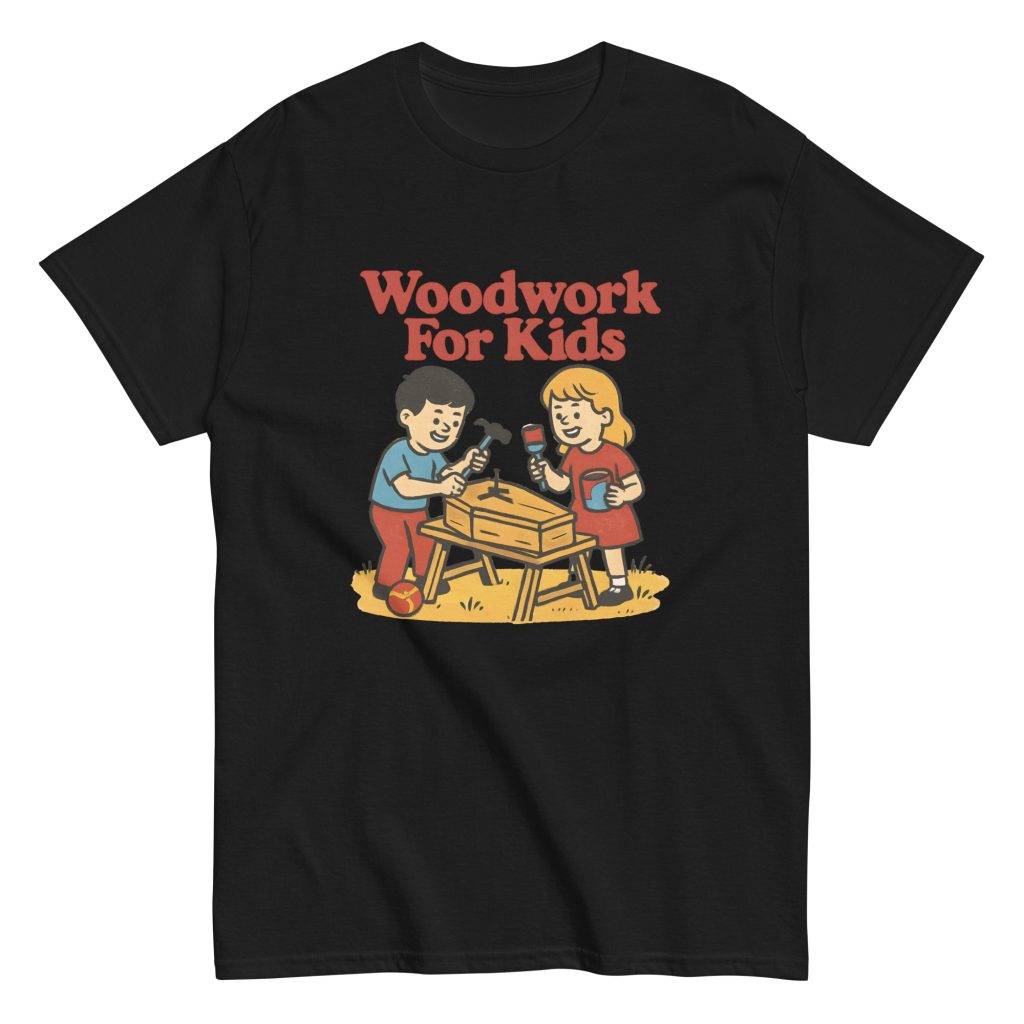 Funny T-Shirt – Woodwork for Kids Parody