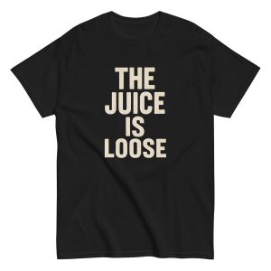 The Juice Is Loose T-Shirt - Bold & Powerful Graphic Tee