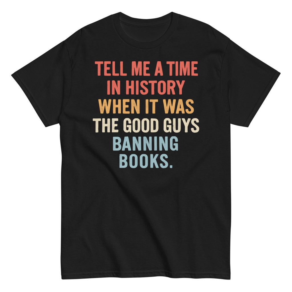 Banned Books Shirt - History Quote Tee